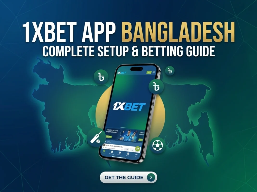 1xbet App Bangladesh: Complete Setup and Betting Guide