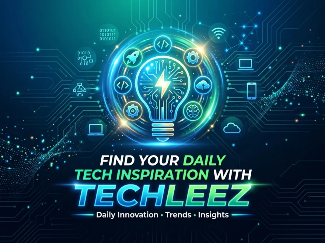 Find your daily tech inspiration with Techleez